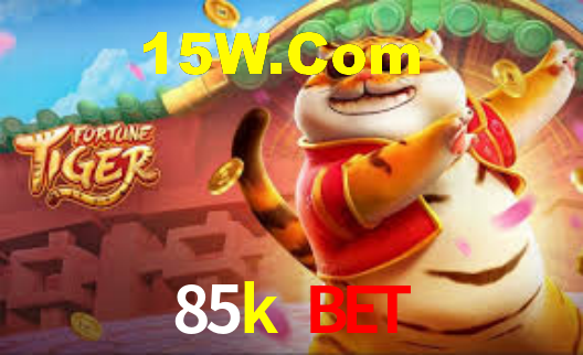 85k bet